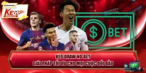 Kèo Draw No Bet - Giải Pháp Tối Ưu Cho Mọi Cuộc Đối Đầu