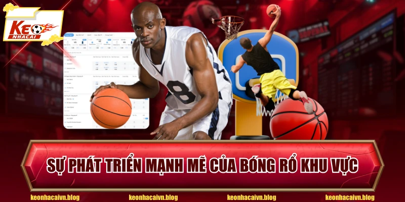 Sự phát triển mạnh mẽ của bóng rổ khu vực