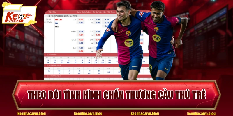 Theo dõi tình hình chấn thương cầu thủ trẻ