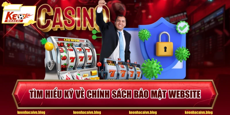 Tìm hiểu kỹ về chính sách bảo mật website