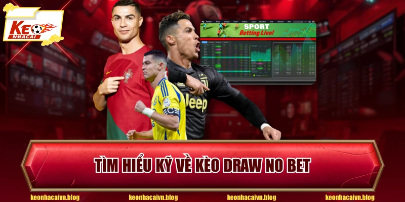 Tìm hiểu kỹ về kèo Draw No Bet