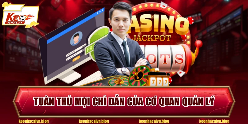 Tuân thủ mọi chỉ dẫn của cơ quan quản lý