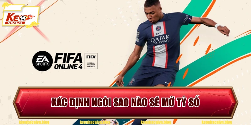 Xác định ngôi sao nào sẽ mở tỷ số